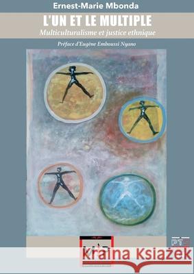 L'un Et Le Multiple: Multiculturalisme et justice ethnique Parfait D. Akana 9789956032587 Muntu Institute Press