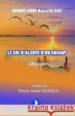 Le Cri d'Alerte d'Un Enfant: Allégorie Marcelin Gaël Guimao 9789956098378