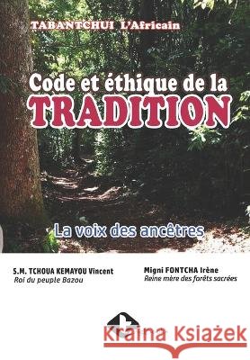 Code Et Ethique de la Tradition: La voix des ancetres Tabantchui L'Africain   9789956098606 Editions TIG