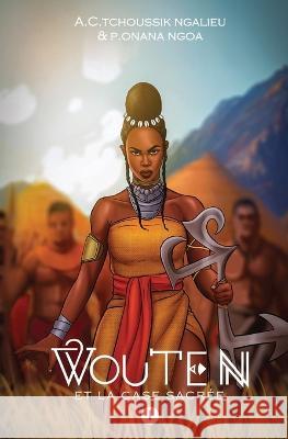 Wouten et la case sacree Pascal Onana Ngoa Anne Carine Tchoussik Ngalieu  9789956385201 Anne Carine Tchoussik Ngalieu