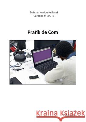 Pratik de com Jos? Botetem Caroline M?tot? ?ditions Pygmies 9789956459278 Pygmies