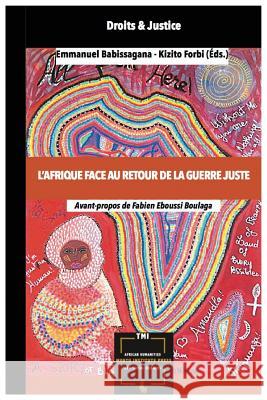 L'Afrique face au Retour de la Guerre Juste Babissagana, Emmanuel 9789956464425 Muntu Institute Press