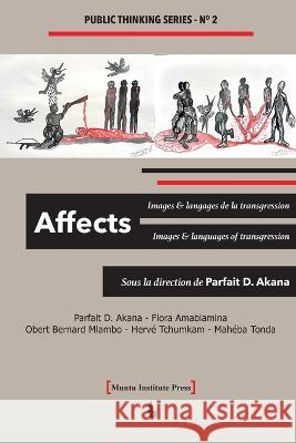 Affects: Images and Langages de la transgression / Affects: Images and Languages of Transgression Parfait D. Akana 9789956464654 Muntu Institute Press