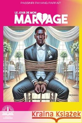 Le jour de mon mariage Passinri Payang Parfait 9789956472185 Editions Luminosa