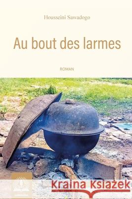 Au Bout Des Larmes Housseini Sawadogo 9789956472338 Editions Luminosa