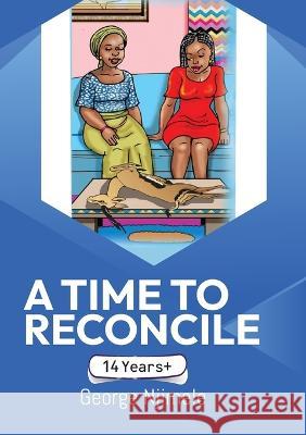 A Time to Reconcile: A Play for Children George Njimele 9789956540181 Peacock Writers Series