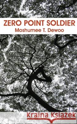 Zero Point Soldier Moshumee T. Dewoo 9789956550432 Langaa RPCID