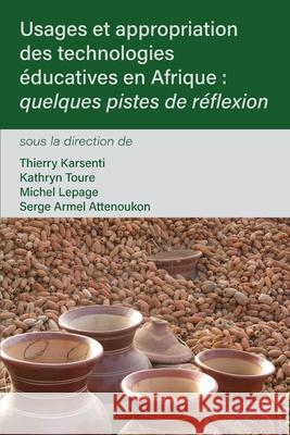 Usages et appropriation des technologies éducatives en Afrique: quelques pistes de réflexion Karsenti, Thierry 9789956551156 Langaa RPCID