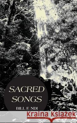 Sacred Songs Bill F. Ndi 9789956551255 Langaa RPCID