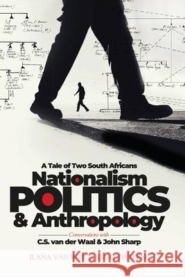 Nationalism, Politics and Anthropology: A Tale of Two South Africans Van Wyk, Ilana 9789956552771 Langaa RPCID