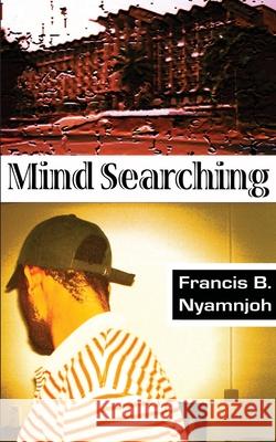 Mind Searching Francis Nyamnjoh 9789956558049