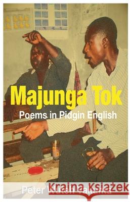 Majunga Tok: Poems in Pidgin English Vakunta, Peter Wuteh 9789956558612 LANGAA RPCIG