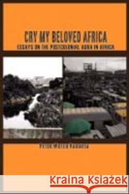 Cry my Beloved Africa. Essays on the Postcolonial Aura in Africa Vakunta, Peter Wuteh 9789956558735 LANGAA RPCIG