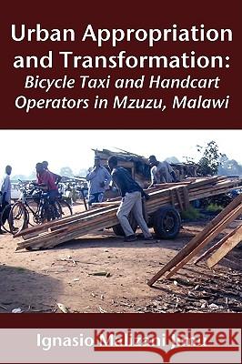 Urban Appropriation and Transformation: Bicycle Taxi and Handcart Operators Jimu, Ignasio Malizani 9789956558759 Langaa Rpcig