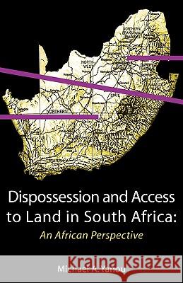 Dispossession and Access to Land in South Africa. An African Perspective Yanou, Michael Akomaye 9789956558766 Langaa Rpcig
