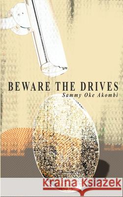 Beware the Drives Sammy Oke Akombi 9789956558858 LANGAA RPCIG