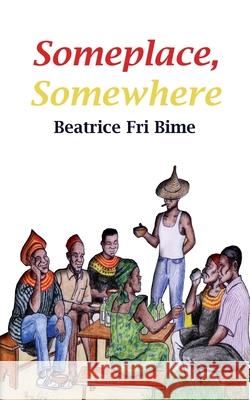Someplace Somewhere Bime, Beatrice Fri 9789956558926