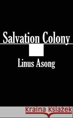 Salvation Colony Linus Asong 9789956558940 Langaa Rpcig