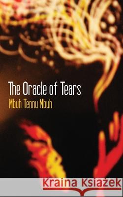 The Oracle of Tears Mbuh Tennu Mbuh   9789956578276