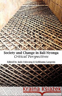 Society and Change in Bali Nyonga. Critical Perspectives Fokwang, Jude 9789956579396