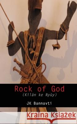 Rock of God J. K. Bannavti 9789956616053 Langaa Rpcig