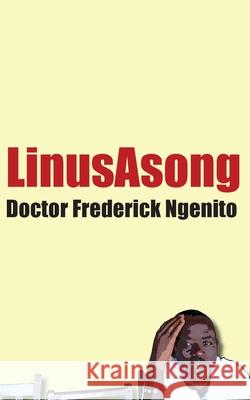 Doctor Frederick Ngenito Linus Asong 9789956616145 Langaa Rpcig