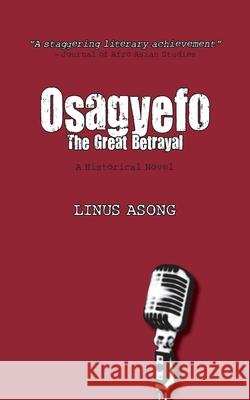 Osagyefo the Great Betrayal Asong, Linus 9789956616381 Langaa Rpcig