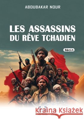 Les assassins du rêve tchadien Nour, Aboubakar 9789956661404