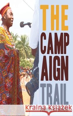 The Campaign Trail Francis Nji Bangsi 9789956717354 Langaa Rpcig