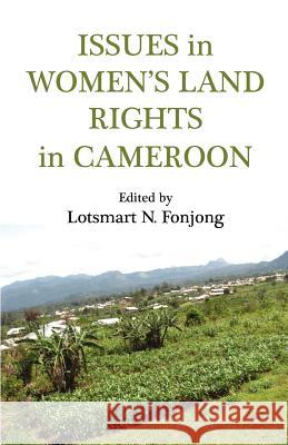 Issues in Women's Land Rights in Cameroon Lotsmart N. Fonjong 9789956726837