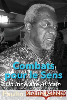 Combats pour le Sens: Un Itineraire Africain Hountondji, Paulin 9789956728176 Langaa RPCID