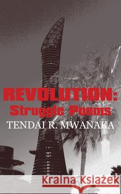 Revolution: Struggle Poems Tendai R Mwanaka   9789956762132 Langaa RPCID