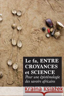 Le fa, entre croyances et science: Pour une épistémologie des savoirs africains Médégnon, Désiré 9789956762958 Langaa RPCID