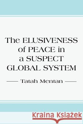 The Elusiveness of Peace in a Suspect Global System Tatah Mentan   9789956763023 Langaa RPCID