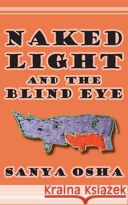 Naked Light and the Blind Eye Sanya Osha   9789956764204