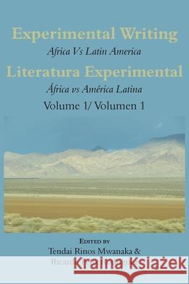 Experimental Writing: Africa vs Latin America Vol 1: Literatura Experimental: África vs América Latina Vol 1 Mwanaka, Tendai Rinos 9789956764266 Langaa RPCID