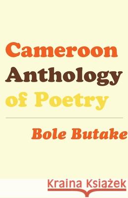 Cameroon Anthology of Poetry Bole Butake 9789956790005 Langaa Rpcig