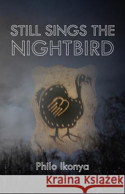 Still Sings the Nightbird Philo Ikonya 9789956790203