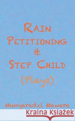 Rain Petitioning and Step Child: Plays Mawere, Munyaradzi 9789956790708 Langaa RPCID