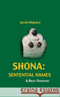 Shona Sentential Names: A Brief Overview Mapara, Jacob 9789956790753