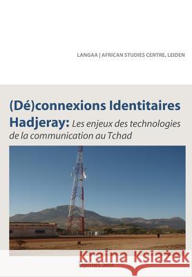 (De)connexions identitaires hadjeray. Les enjeux des technologies de la communication au Tchad Seli, Djimet 9789956791880 Langaa RPCID