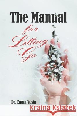 The Manual for Letting Go Eman Yasin 9789957679217