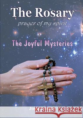 The Rosary - Prayer of My Spirit Josip Loncar Paula Wad Eljka Jur 9789958911538 Jesmar Press