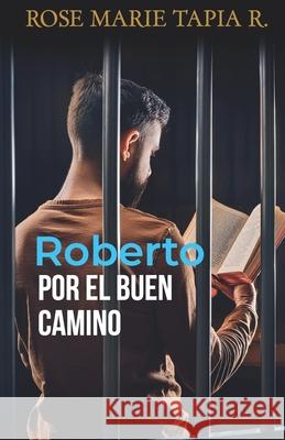 Roberto por el buen camino Tapia R., Rose Marie 9789962008019 Rose Marie Tapia