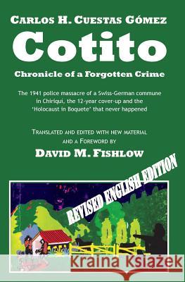 Cotito: Chronicle of a Forgotten Crime Carlos H. Cuesta David M. Fishlow 9789962059141