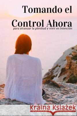 Tomando El Control Ahora: Para Alcanzar la Plenitud y Vivir en Intención Levizon, Keith 9789962059578 8