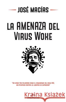 La Amenaza del Virus Woke Jose Ramon Macia 9789962141655 Editorial McPherson