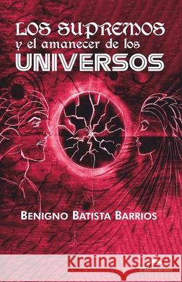 Los Supremos Y El Amanecer de Los Universos Jos? Emilio Hern?ndez Mayel?n Portales Eduardo Gonz?lez 9789962141709