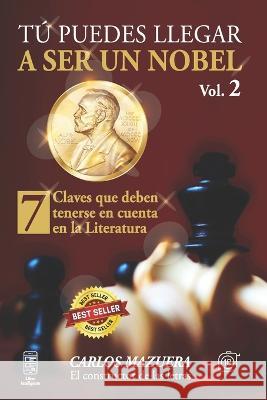Tú puedes llegar a ser un nobel: 7 claves que deben tenerse en cuenta en la literatura Carlos Mazuera 9789962172581 Biblioteca Nacional