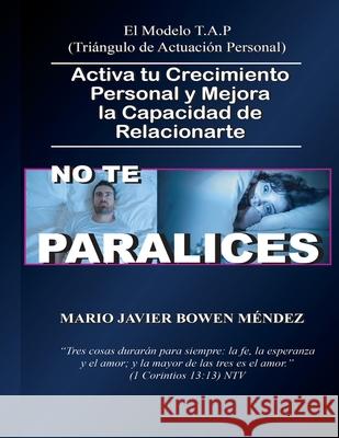No Te Paralices: Activa tu Crecimiento Personal y Mejora la Capacidad de Relacionarte Bowen M 9789962529477 Fondo Cultural Panameno